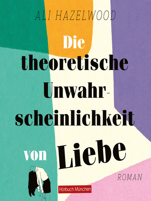 Title details for Die theoretische Unwahrscheinlichkeit von Liebe by Ali Hazelwood - Wait list